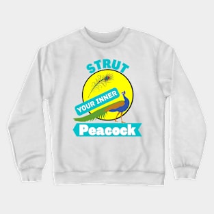 Strut Your Inner Peacock Confidence Confident Motivational Animal Bird Gifts Crewneck Sweatshirt